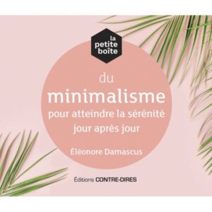 La Petite Boite du Minimalisme pour atteindre la Sérénité jour après jour